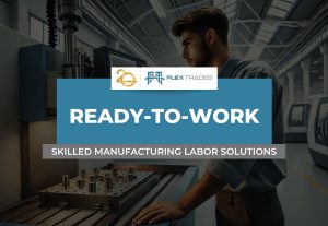 Skilled Manufacturing Labor Solutions FlexTrades