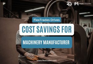 FlexTrades Drives Cost Savings for Machinery Manufacturer 