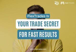 FlexTrades is Your Trade Secret for Fast Results 