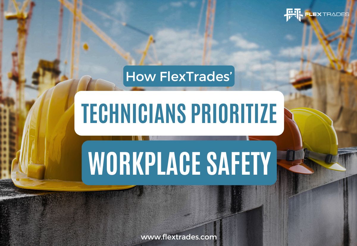 How FlexTrades’ Technicians Prioritize Workplace Safety in Every Manufacturing Environment