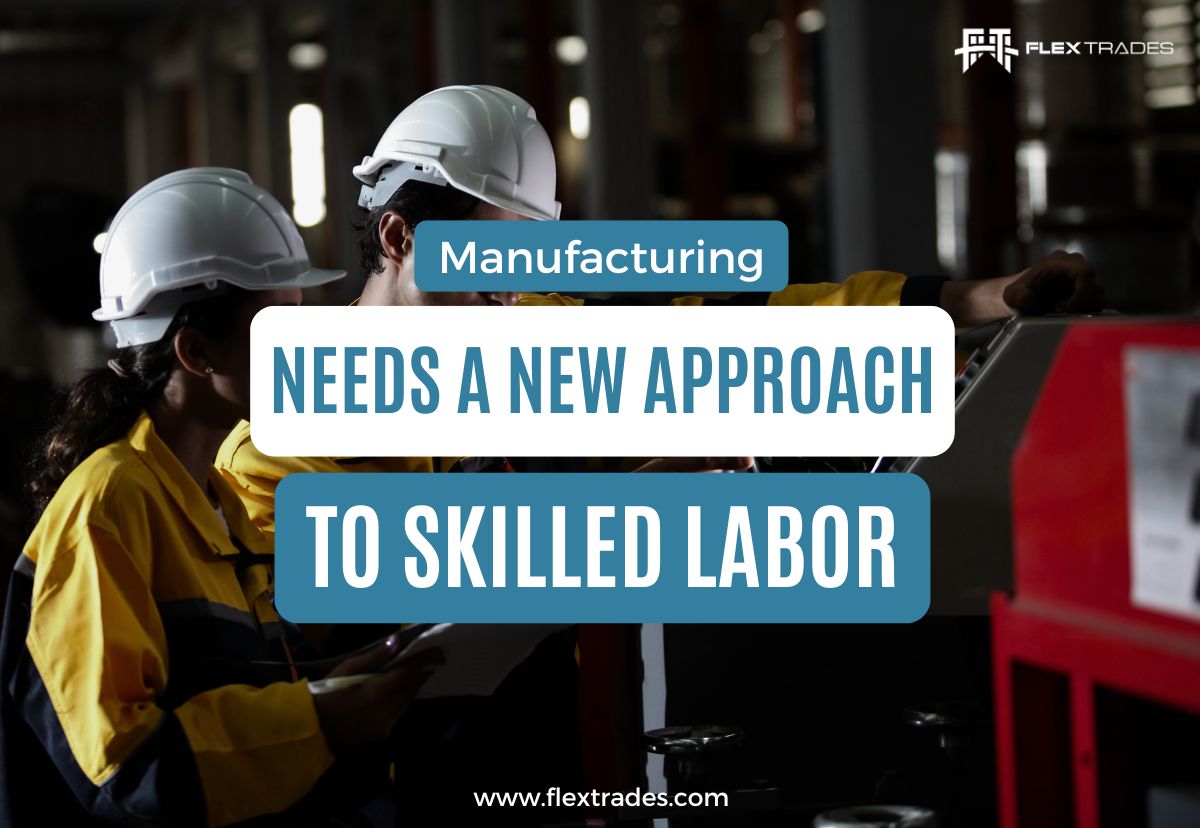 A New Era in U.S. Manufacturing Needs a New Approach to Skilled Labor